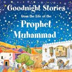 Goodnight Stories from the Life of the Prophet Muhammad (ﷺ) 